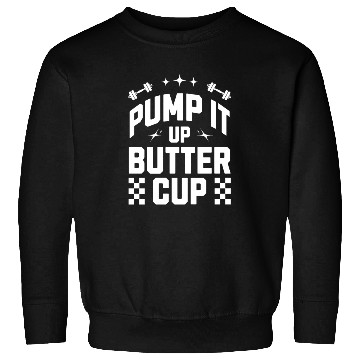 Discover Pump It Up Butter Cup Gym Workout Sweatshirts