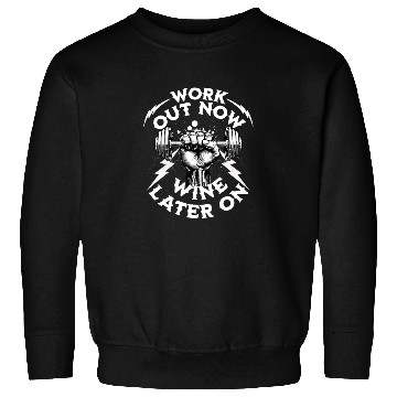 Discover Work Out Now Wine Later On Gym Workout Sweatshirts