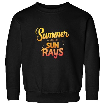 Discover Summer Days and Sun Rays Sweatshirts