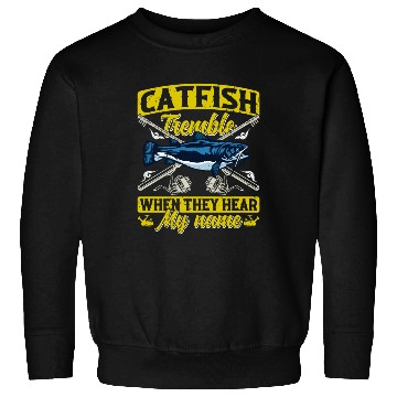Discover Catfish tremble when they hear my Name Angler Sweatshirts