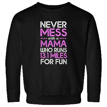 Discover Half Marathon Never Mess With A Mama Who Runs Sweatshirts