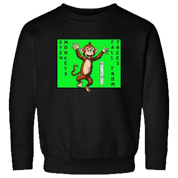 Discover Even monkeys Fall from trees Monkey Sweatshirts