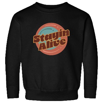 Discover Stayin alive, saying, positive vibes, Sweatshirts