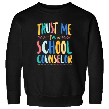 Discover School Counselor Trust Me I'm A Sweatshirts