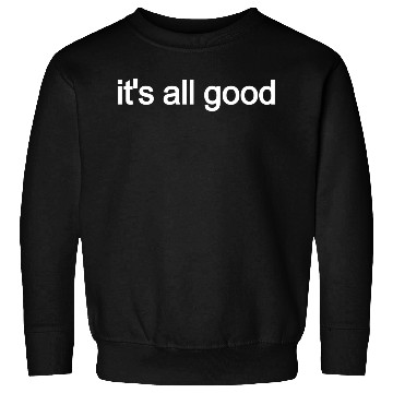 Discover Embrace the Positive Vibes 'IT'S ALL GOOD' Sweatshirts