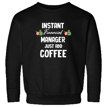 Discover Instant Financial Manager Just Add Coffee Banking Sweatshirts