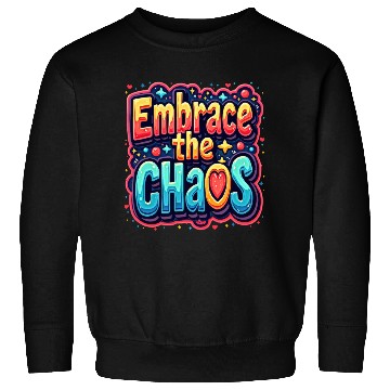 Discover Colorful Typography Embrace the Chaos Sweatshirts