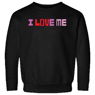 Discover I love me shirtchill Sweatshirts