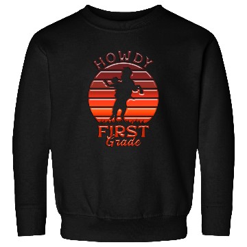 Discover Cowboy Western Back To School first Grade Sweatshirts