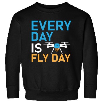 Discover Every Day Is Fly Day Drone Pilot RC Flight Sweatshirts