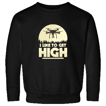 Discover I Like To Get High Drone Pilot RC Flight Sweatshirts