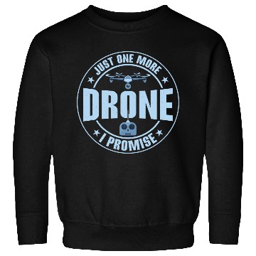 Discover Just One More Drone I Promise RC Flight Quadcopter Sweatshirts