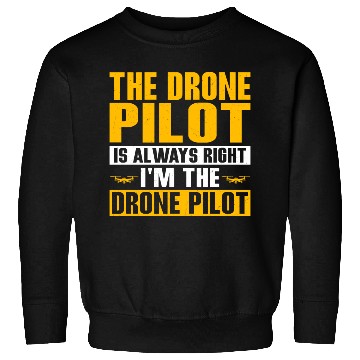 Discover The Drone Pilot Is Always Right Quadcopter RC Flig Sweatshirts