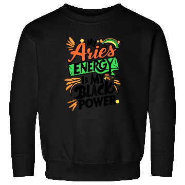 Discover My Aries Energy is My Black Power Sweatshirts