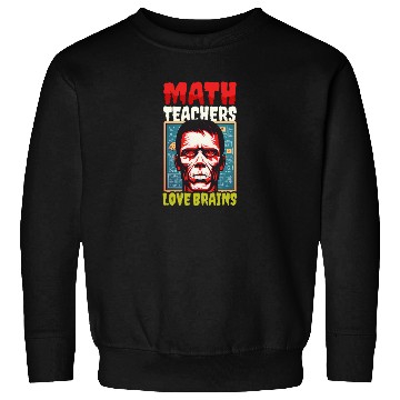 Discover Halloween Math Teacher Math Teachers Love Brains Sweatshirts