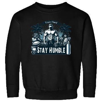 Discover train hard stay humble Sweatshirts