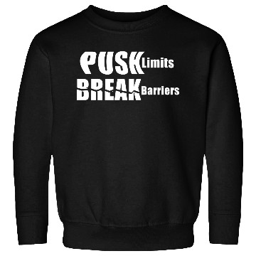 Discover push limits break barriers Sweatshirts