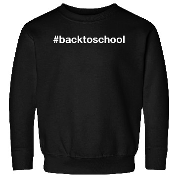 Discover BACK TO SCHOOL Hashtag Sweatshirts