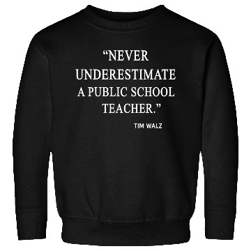 Discover Never Underestimate a Public School Teacher Sweatshirts