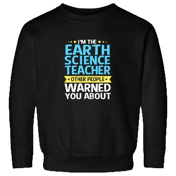 Discover Earth Science Teacher People Warned You About Sweatshirts