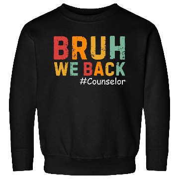 Discover Bruh We Back Cousnselor Funny Back To School Sweatshirts