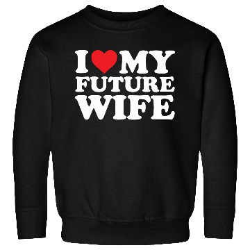 Discover future I Love My Wife Sweatshirts
