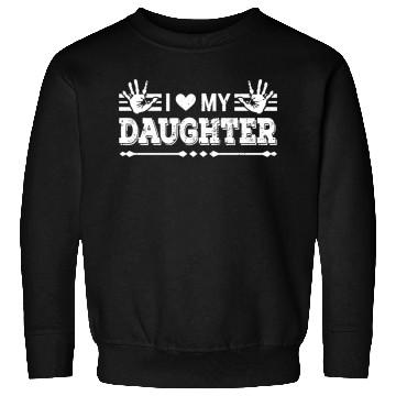 Discover I Love My Daughter to Dad Funny Father's Day Daddy Sweatshirts