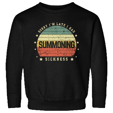 Discover Sorry I'm Late I Had Summoning Sickness Funny Game Sweatshirts