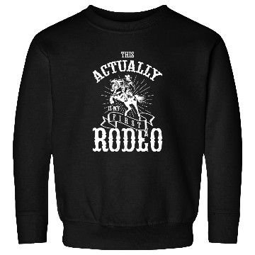 Discover This Actually Is My First Rodeo Sweatshirts