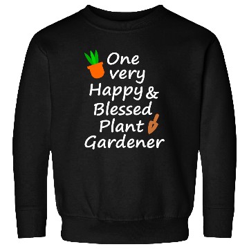 Discover one very happy and blessed gardener Sweatshirts