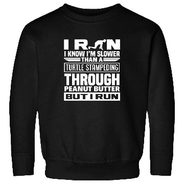Discover I Run Slower Than A Turtle Through Sweatshirts