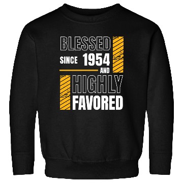 Discover Blessed Since 1954 Highly Favored 70th Birthday Sweatshirts