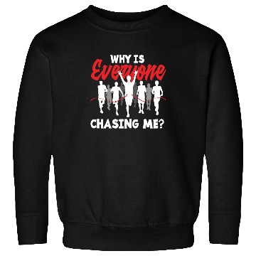 Discover Why Is Everyone Following Me? Running Competition Sweatshirts