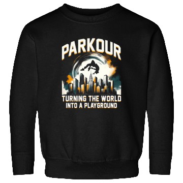 Discover Parkour Turning the world into a playground Sweatshirts
