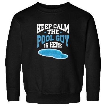 Discover Pool Cleaner Keep Calm The Pool Guy Is Here Sweatshirts