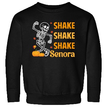 Discover Shake Shake Shake Senora Funny Skeleton Pumkin Hal Sweatshirts