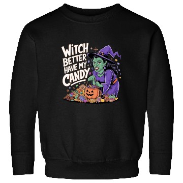 Discover witch better have my candy 2 Sweatshirts