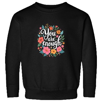 Discover You Are Enough - Inspirational Motivational Quote Sweatshirts