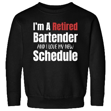 Discover I'm A Retired Bartender And I Love My New Sweatshirts