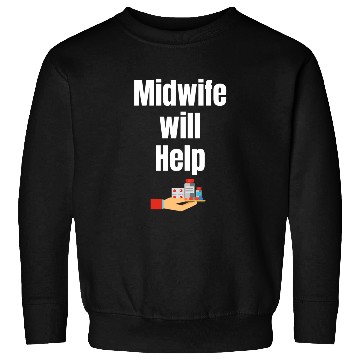 Discover This Future Midwife Will Help People Out Pre-med Sweatshirts
