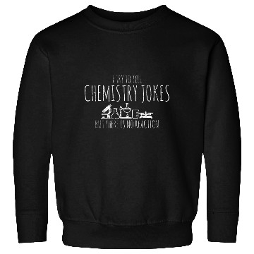 Discover Chemistry Chemist Science Funny Fun Sweatshirts