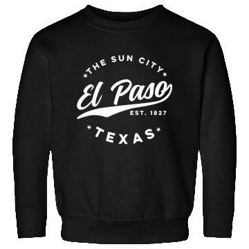 Discover El Paso Texas The Sun City Sweatshirts