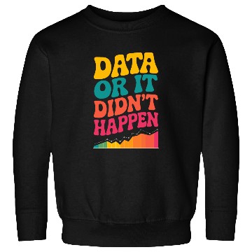 Discover Data Analyst Data Scientist Data Engineer Data Or Sweatshirts