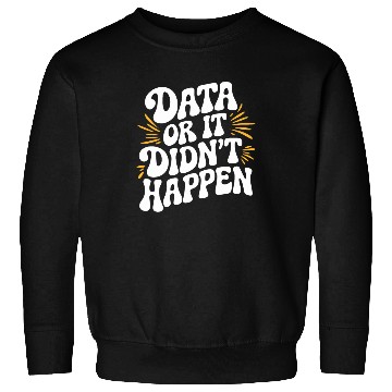 Discover Data Analyst Data Scientist Data Engineer Data Or Sweatshirts