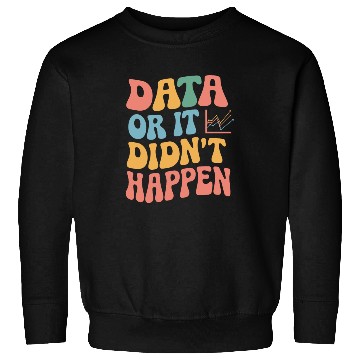 Discover Data Analyst Data Scientist Data Engineer Data Or Sweatshirts