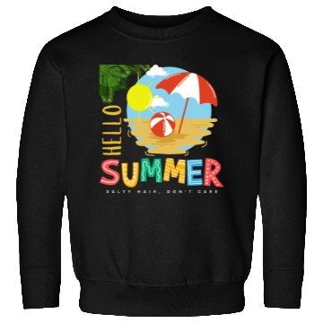 Discover Hello Summer salty hair Don't care Sweatshirts