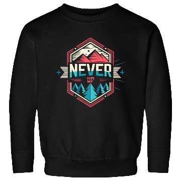Discover Never Give UP Design Sweatshirts