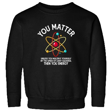 Discover Retro Chemistry Science You Matter You Energy Sweatshirts