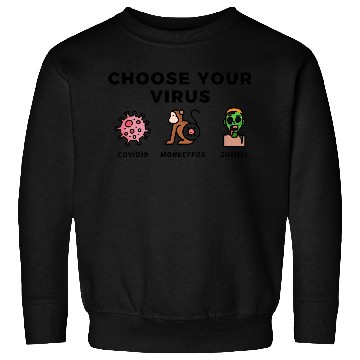 Discover Choose your virus "corona, monkeypox, zombie" Sweatshirts