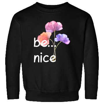 Discover be nice Sweatshirts